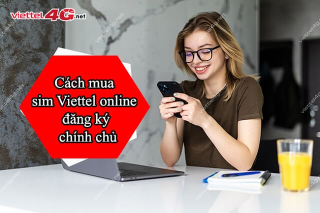 Hướng dẫn mua sim viettel online, đăng ký chính chủ dễ dàng tại nhà
